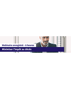 Minimiser l’impôt au décès - Webinaire enregistré en décembre 2021 by Jessica Lafleur 