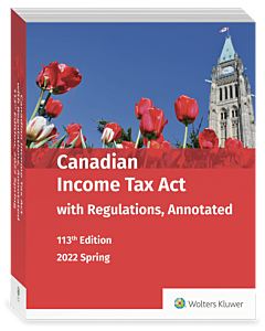 Canadian Income Tax Act with Regulations, Annotated, 113th Edition, Spring 2022 - Softcover