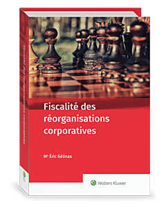 Fiscalité des réorganisations corporatives