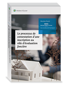 Le processus de contestation d’une inscription au rôle d’évaluation foncière