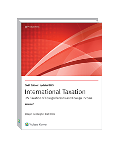 International Taxation: U.S. Taxation of Foreign Persons and Foreign Income (2025)