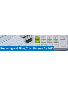 Preparing & Filing Trust Returns for 2023 - Live Webinar Mar, 8 2024